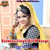 Balweer Singh Dil M Basgo